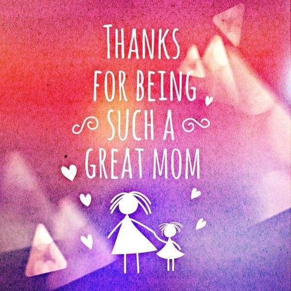 Thanks For Being A Great Mom
