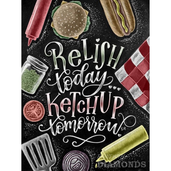 Relish Today, Ketchup Tomorrow